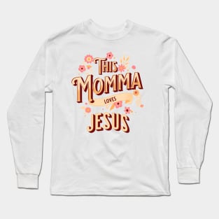 This Momma Loves Jesus Long Sleeve T-Shirt